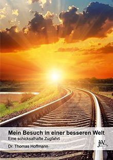 Mein Besuch in einer besseren Welt: Eine schicksalhafte Zugfahrt