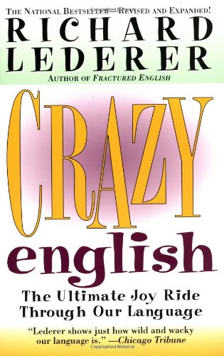 Crazy English: The Ultimate Joy Ride Through Our Language