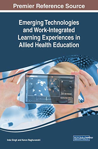 Emerging Technologies and Work-Integrated Learning Experiences in Allied Health Education (Advances in Educational Technologies and Instructional Design)