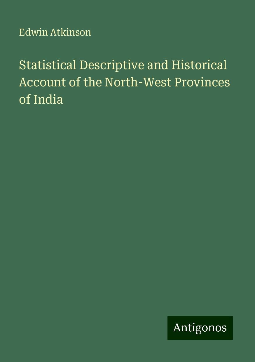 Statistical Descriptive and Historical Account of the North-West Provinces of India