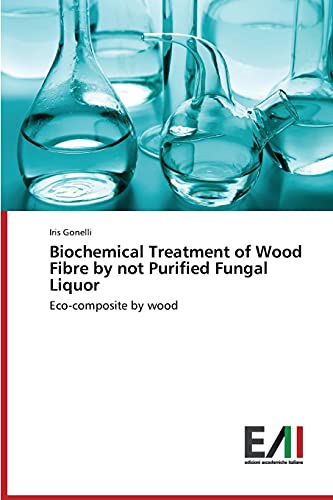 Biochemical Treatment of Wood Fibre by not Purified Fungal Liquor: Eco-composite by wood