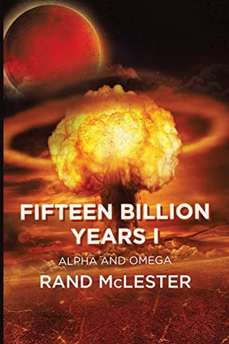 Fifteen Billion Years I: Alpha and Omega