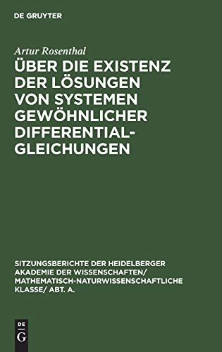 Über die Existenz der Lösungen von Systemen gewöhnlicher Differentialgleichungen (Sitzungsberichte der Heidelberger Akademie der Wissenschaften/ Abt. ... Wissenschaften, 1929,19, Band 19)