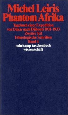 Ethnologische Schriften in vier Bänden: Band 4: Phantom Afrika. Tagebuch einer Expedition von Dakar nach Djibouti 1931-1933. Zweiter Teil (suhrkamp taschenbuch wissenschaft)