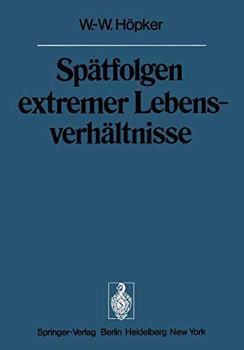 Spätfolgen Extremer Lebensverhältnisse: Veröffentlichungen aus der Forschungsstelle für Theoretische Pathologie der Heidelberger Akademie der ... Akademie der Wissenschaften, 1974 / 1974)