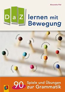 DaZ lernen mit Bewegung: 90 Spiele und Übungen zur Grammatik