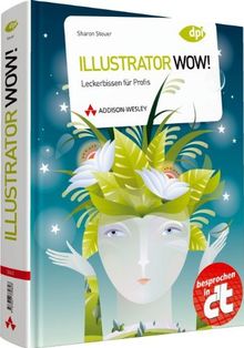 Illustrator WOW! - Illustrator WOW. Leckerbissen für Profis (DPI Grafik)