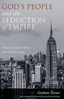 God's People and the Seduction of Empire: Hearing God’s call in the modern age