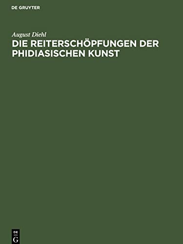Die Reiterschöpfungen der phidiasischen Kunst