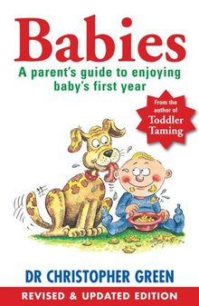 Babies!: A Parent's Guide To Enjoying Baby's First Year