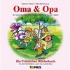 Oma und Opa: Ein Fröhliches Wörterbuch für alle Großeltern, auch die werdenden
