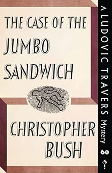 The Case of the Jumbo Sandwich: A Ludovic Travers Mystery (The Ludovic Travers Mysteries, Band 60)