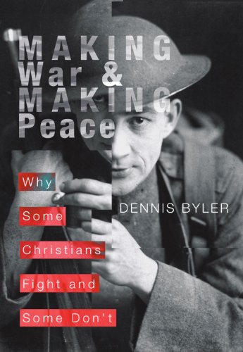Making War & Making Peace: Why Some Christians Fight and Some Don't