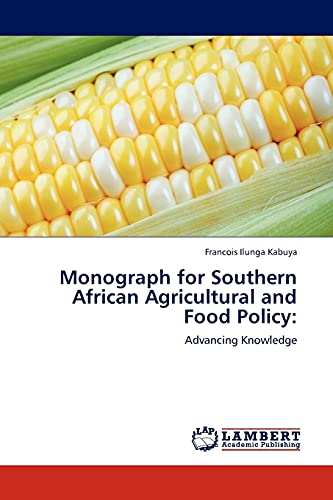 Monograph for Southern African Agricultural and Food Policy:: Advancing Knowledge