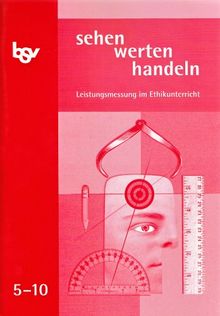 Sehen - werten - handeln : 5.-10. Schuljahr, Leistungsmessung im Ethikunterricht