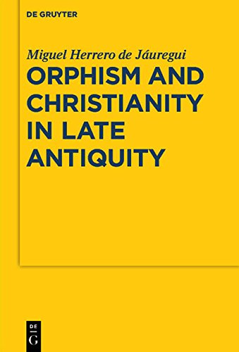 Orphism and Christianity in Late Antiquity (Sozomena, Band 7)