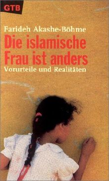 Die islamische Frau ist anders: Vorurteile und Realitäten