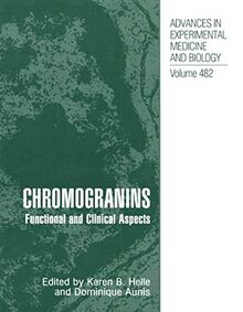 Chromogranins: Functional and Clinical Aspects (Advances in Experimental Medicine and Biology, 482, Band 482)