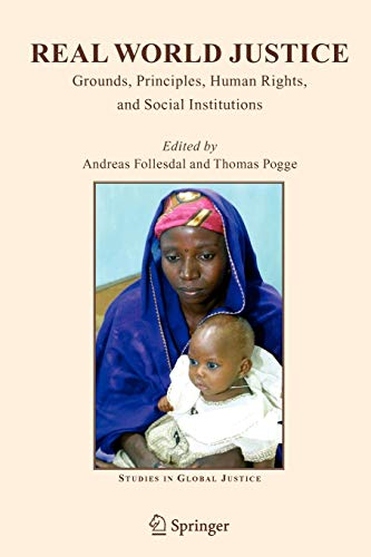 Real World Justice: Grounds, Principles, Human Rights, and Social Institutions (Studies in Global Justice, 1, Band 1)