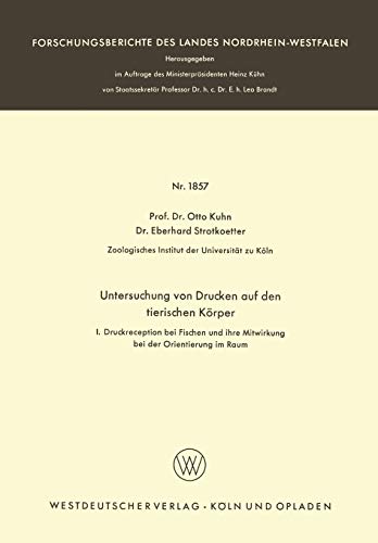 Untersuchungen von Drucken auf den tierischen Körper: I: Druckreception bei Fischen und ihre Mitwirkung bei der Orientierung im Raum ... Landes Nordrhein-Westfalen, 1857, Band 1857)