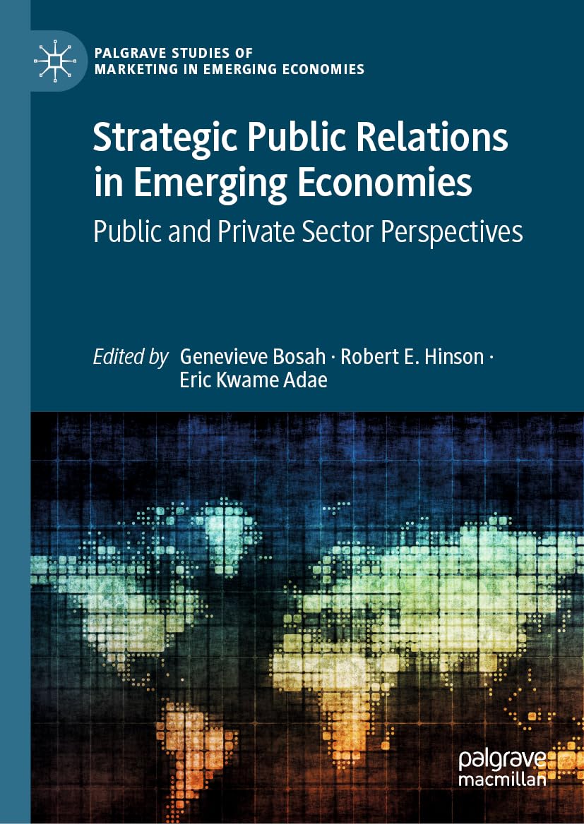 Strategic Public Relations in Emerging Economies: Public and Private Sector Perspectives (Palgrave Studies of Marketing in Emerging Economies)