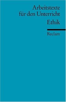 Ethik: (Arbeitstexte für den Unterricht): Für die Sekundarstufe II