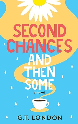 Second Chances and Then Some: A Novel