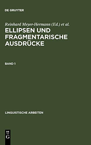 Ellipsen und fragmentarische Ausdrücke: Bd. 1 (Linguistische Arbeiten, 148/1)