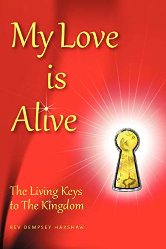 My Love is Alive: The Living Keys to The Kingdom