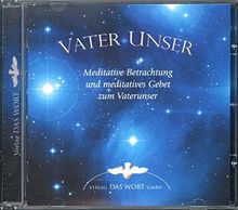 Vater unser: Meditative Betrachtung und meditatives Gebot zum Vaterunser