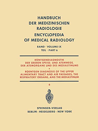 Röntgendiagnostik der Oberen Speise- und Atemwege, der Atemorgane und des Mediastinums Teil 6 / Roentgen Diagnosis of the Upper Alimentary Tract and ... Encyclopedia of Medical Radiology)