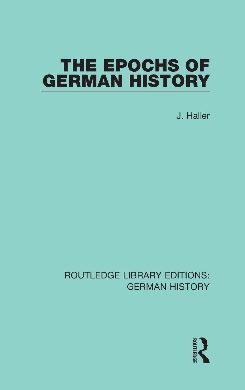 The Epochs of German History (Routledge Library Editions: German History, 18, Band 18)