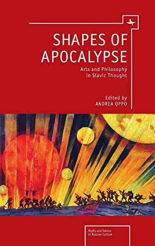 Shapes of Apocalypse: Arts and Philosophy in Slavic Thought (Myths and Taboos in Russian Culture)