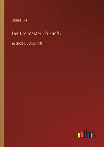 Der Dreimaster »Zukunft«: in Großdruckschrift