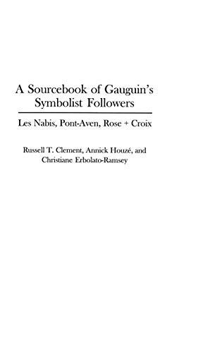 A Sourcebook of Gauguin's Symbolist Followers: Les Nabis, Pont-Aven, Rose + Croix (Art Reference Collection, Band 27)