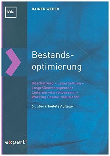 Bestandsoptimierung: Beschaffung – Lagerhaltung – Losgrößenmanagement – Lieferservice verbessern – Working Capital reduzieren (Kontakt & Studium)