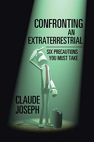 Confronting an Extraterrestrial: Six Precautions You Must Take