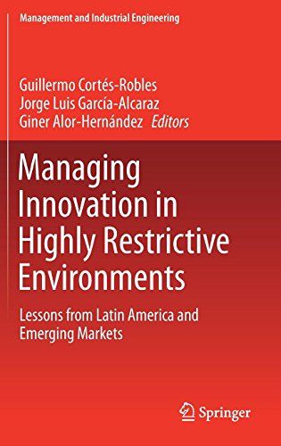 Managing Innovation in Highly Restrictive Environments: Lessons from Latin America and Emerging Markets (Management and Industrial Engineering)