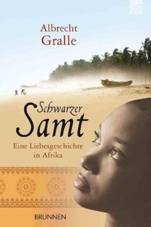 Schwarzer Samt: Eine Liebesgeschichte in Afrika