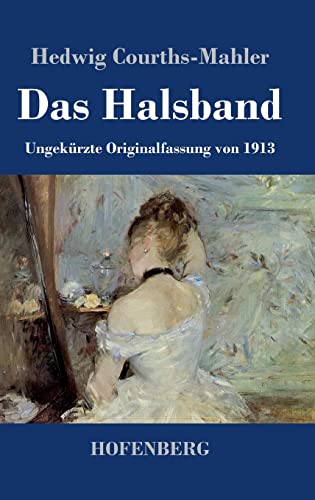 Das Halsband: Ungekürzte Originalfassung von 1913