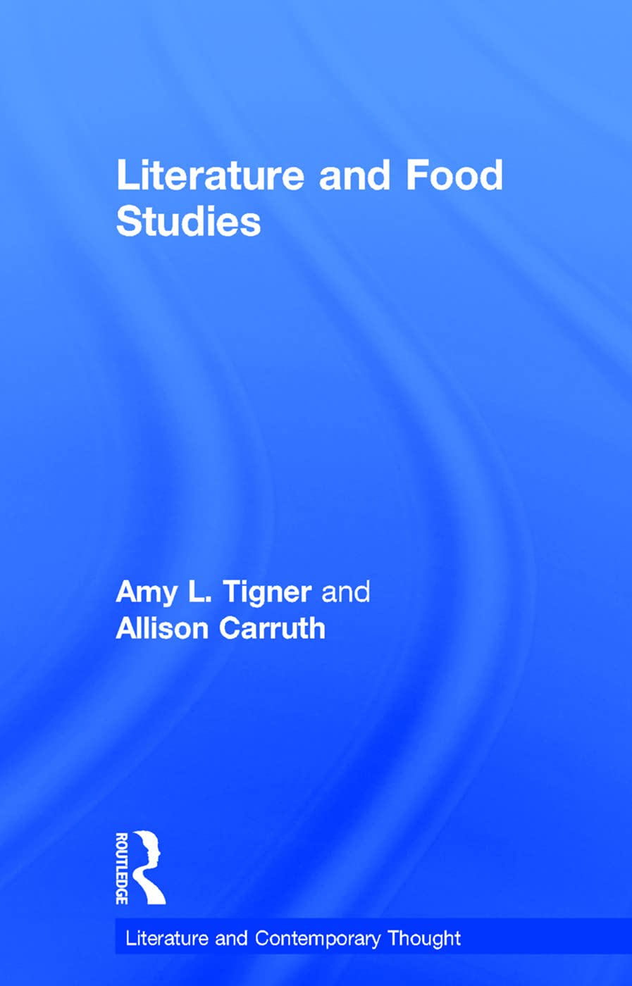 Literature and Food Studies (Literature and Contemporary Thought)