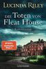 Die Toten von Fleat House: Ein atmosphärischer Kriminalroman von der Bestsellerautorin der „Sieben-Schwestern"-Reihe
