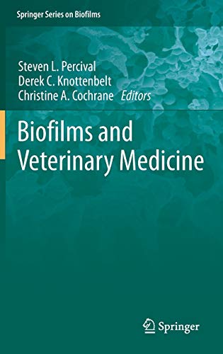 Biofilms and Veterinary Medicine (Springer Series on Biofilms, 6, Band 6)