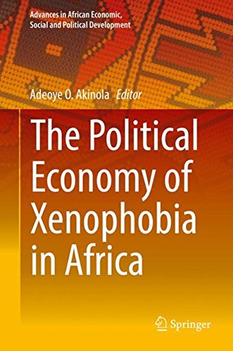 The Political Economy of Xenophobia in Africa (Advances in African Economic, Social and Political Development)