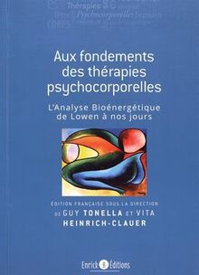 Aux fondements des thérapies psychocorporelles : l'analyse bioénergétique de Lowen à nos jours