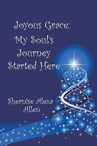 Joyous Grace: My Soul's Journey Started Here