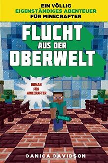 Flucht aus der Oberwelt - Roman für Minecrafter