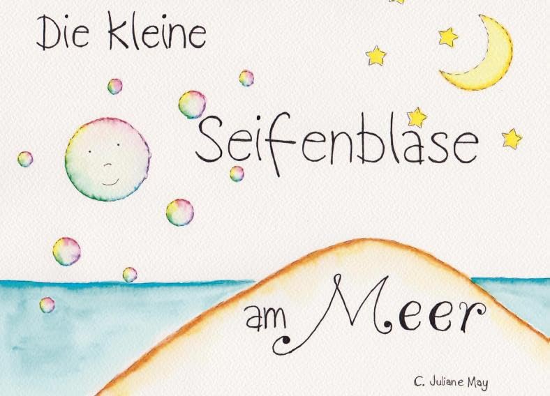 C. Juliane, May: Die kleine Seifenblase am Meer