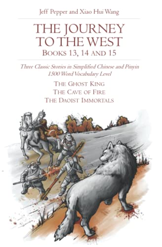 The Journey to the West, Books 13, 14 and 15: Three Classic Stories in Simplified Chinese and Pinyin, 1500 Word Vocabulary Level (Journey to the West (in Simplified Chinese), Band 36)