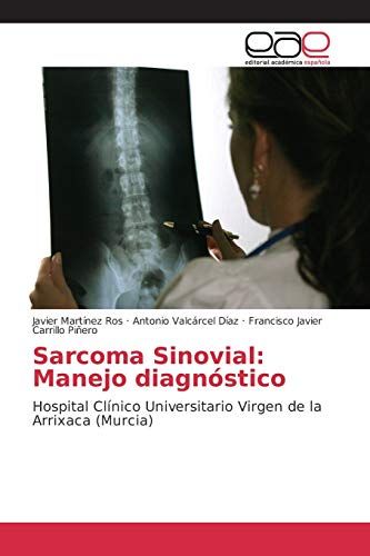 Sarcoma Sinovial: Manejo diagnóstico: Hospital Clínico Universitario Virgen de la Arrixaca (Murcia)